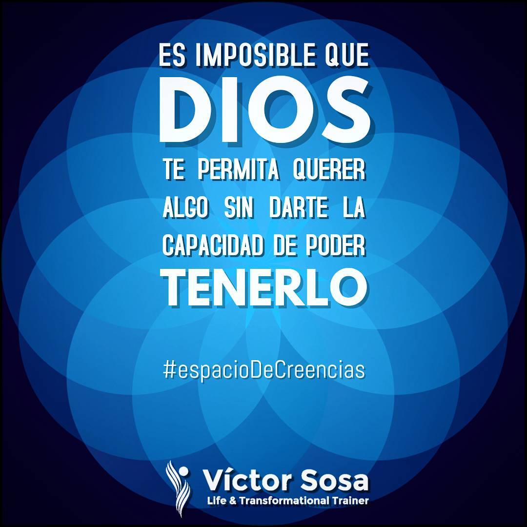 Es IMPOSIBLE que Dios te permita querer algo sin darte la capacidad de poder ten