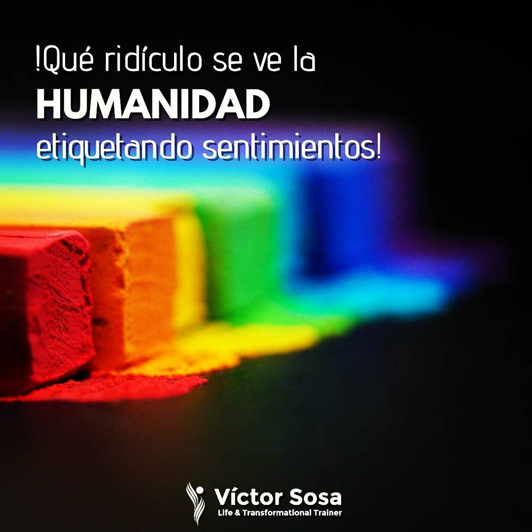 !Qué ridículo se ve la humanidad etiquetando sentimientos!
