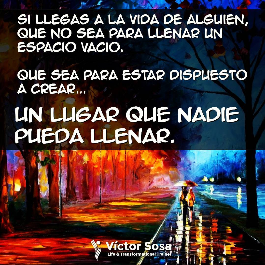 No llenes espacios. Crea nuevos.