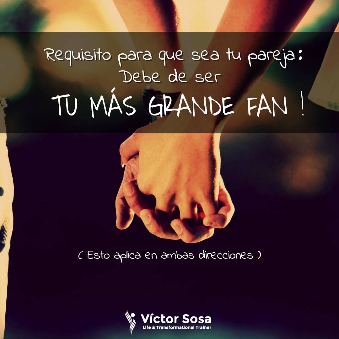 El requisito para que sea tu pareja: Que sea tu más grande fan !