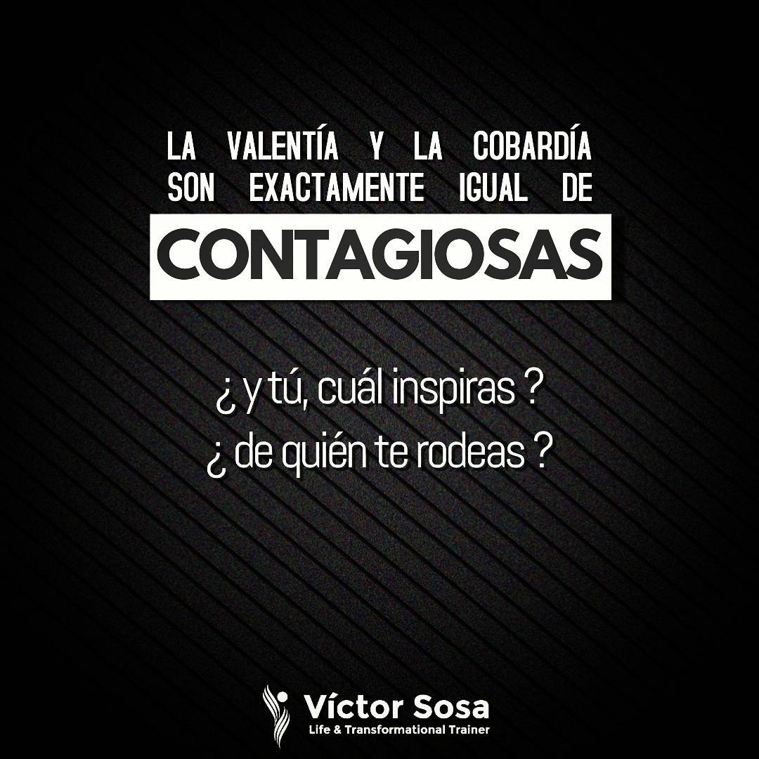La valentía y la cobardía son exactamente igual de contagiosas...