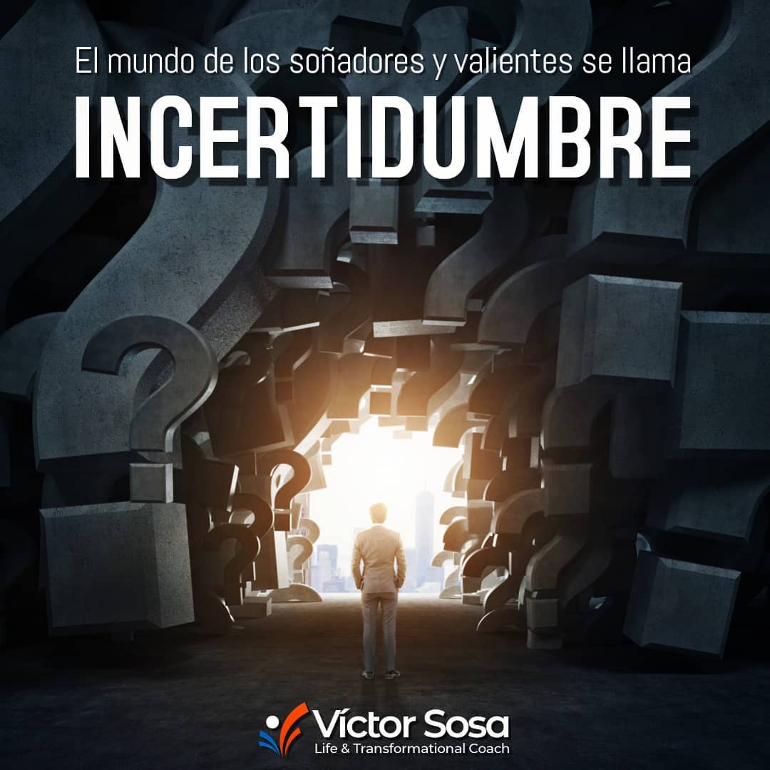El mundo de los soñadores y valientes se llama incertidumbre