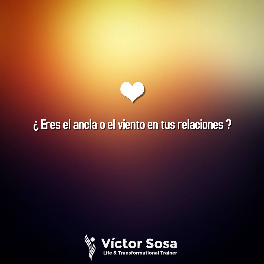 ¿ Eres el ancla o el viento en tus relaciones ?