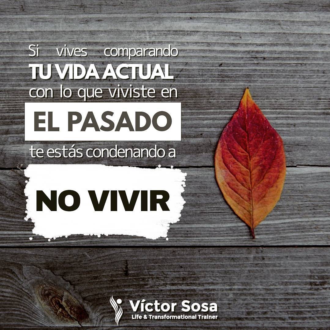 Si vives comparando tu vida actual con lo que viviste en el pasado, te estás con