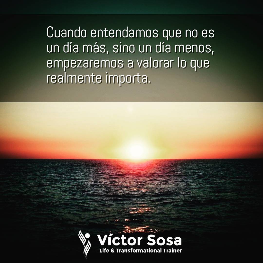 Cuando entendamos que no es un día más, sino un día menos, empezaremos a valorar