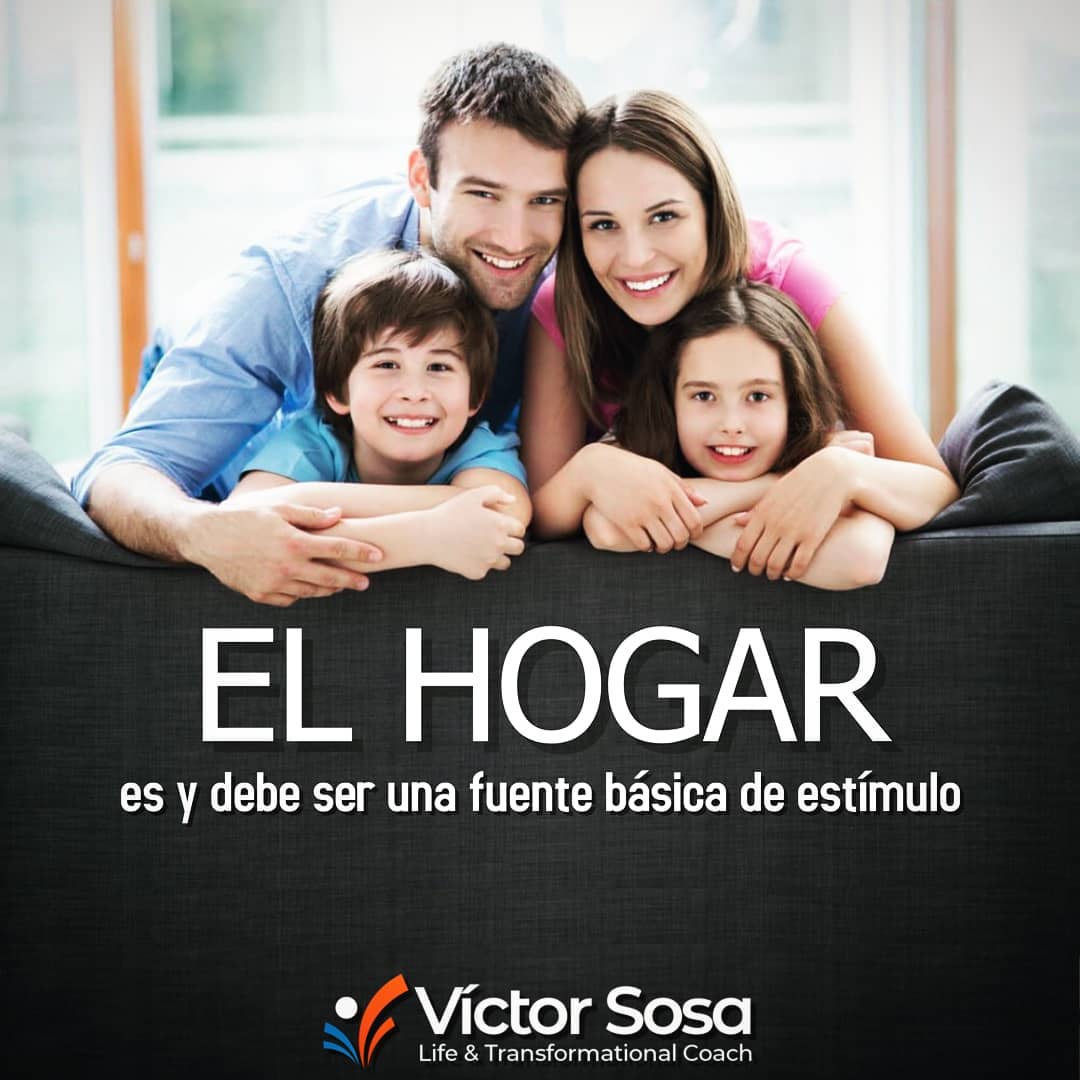 El hogar es y debe ser una fuente básica d estímulo.
