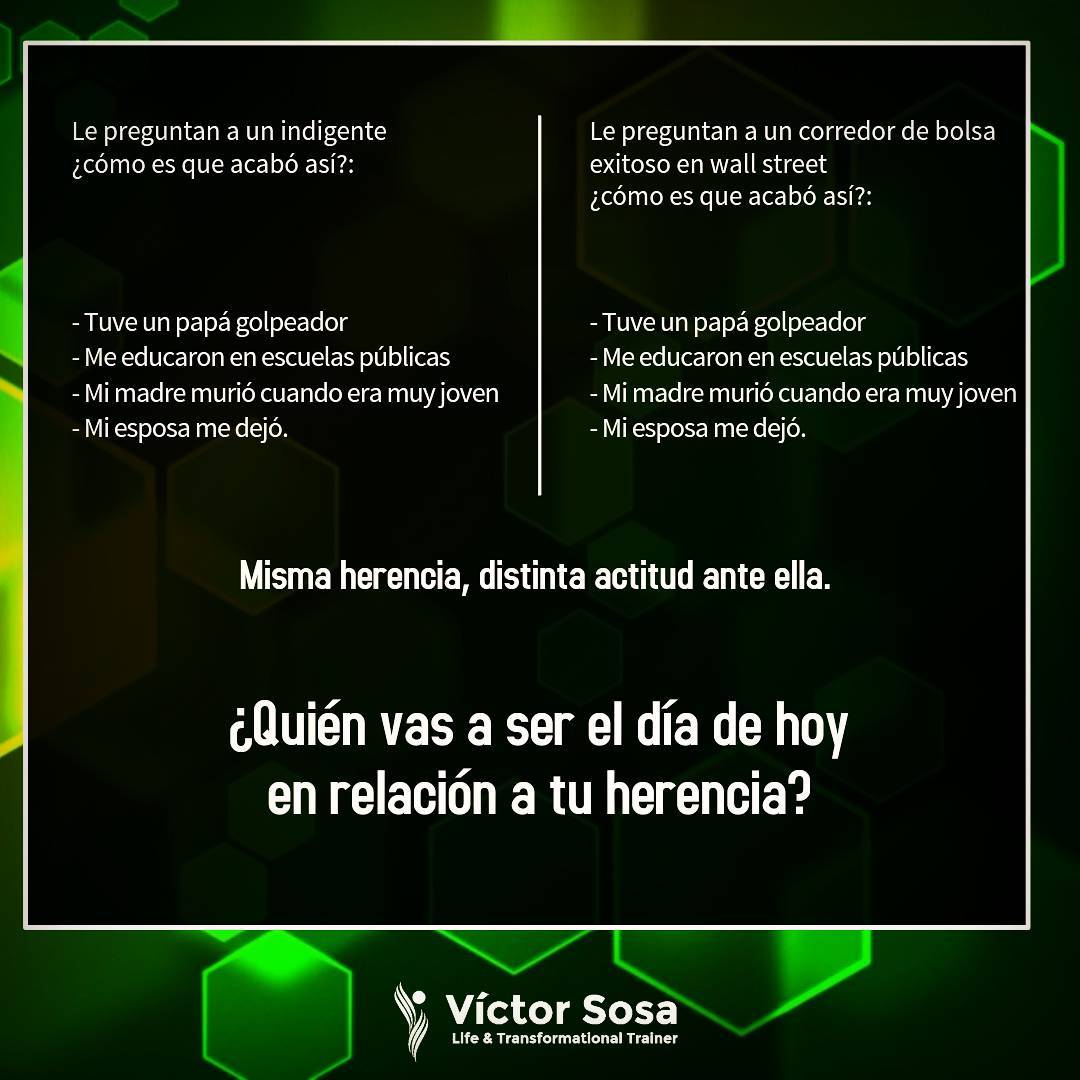No importa cual sea tu herencia, tu eliges que hacer con ella.