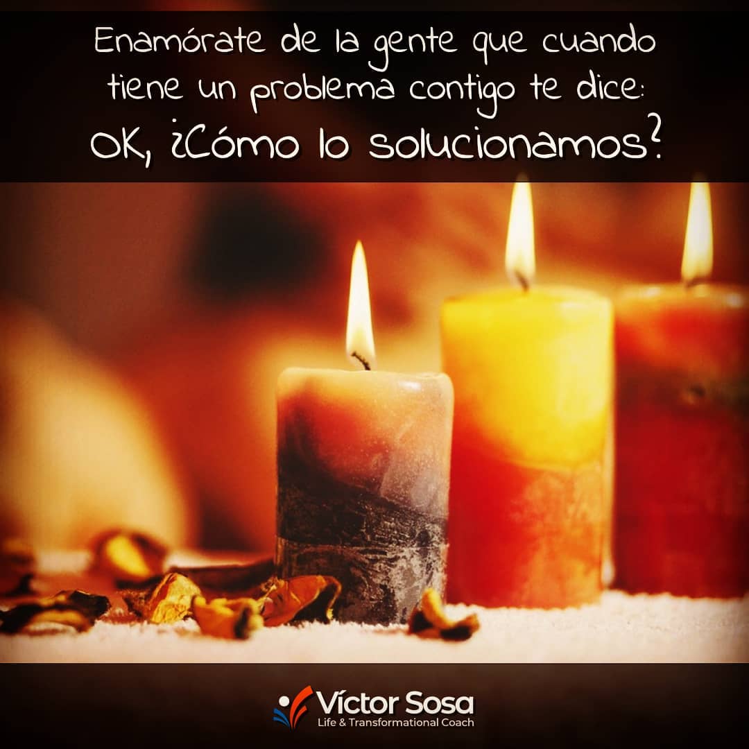 Enamórate de la gente que cuando tiene un problema contigo te dice: OK, ¿Cómo lo